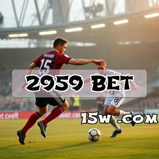 2959 bet: Descubra os Bônus que Impulsionam Seu Jogo